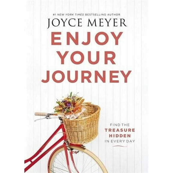 Enjoy Your Journey : Find the Treasure Hidden in Every Day