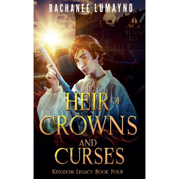 Kingdom Legacy Heir of Crowns and Curses, Book 4, (Paperback)