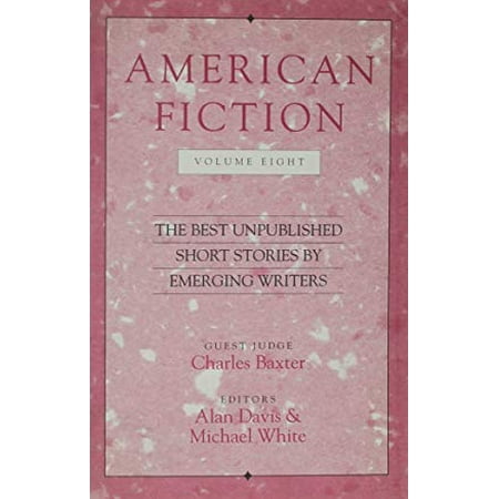 American Fiction, Volume Eight: The Best Unpublished Short Stories by Emerging Writers
