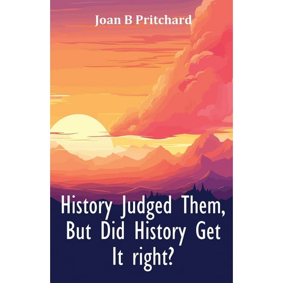 History Judged Them, But Did History Get It right?, (Paperback)