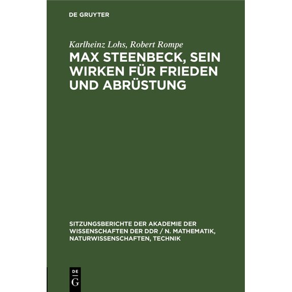 Sitzungsberichte der Akademie der Wissen Max Steenbeck, Sein Wirken FÃ¼r Frieden Und AbrÃ¼stung, Book 19831, (Hardcover)