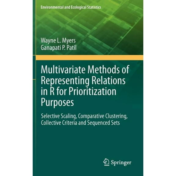 Environmental and Ecological Statistics Multivariate Methods of Representing Relations in R for Prioritization Purposes: Selective Scaling, Comparative Clusteri, Book 6, (Hardcover)