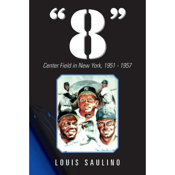 8: Center Field in New York, 1951 1957 (Paperback) by Louis Saulino