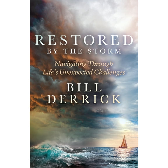 Restored by the Storm: Navigating Through Life's Unexpected Challenges, (Paperback)