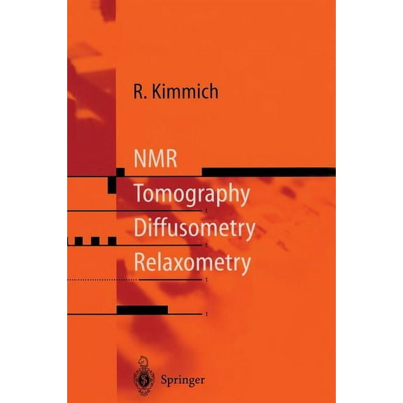 NMR: Tomography, Diffusometry, Relaxometry, (Paperback)