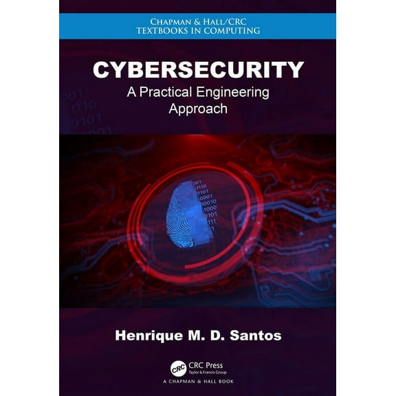 Chapman & Hall/CRC Textbooks in Computin Cybersecurity: A Practical Engineering Approach, (Hardcover)