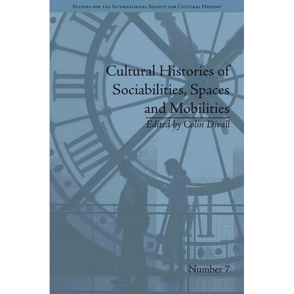 Studies for the International Society fo Cultural Histories of Sociabilities, Spaces and Mobilities, (Hardcover)