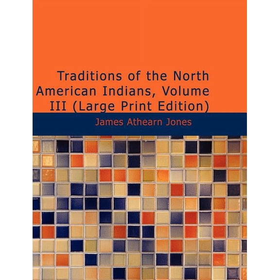 Traditions of the North American Indians, Volume 3, (Paperback)