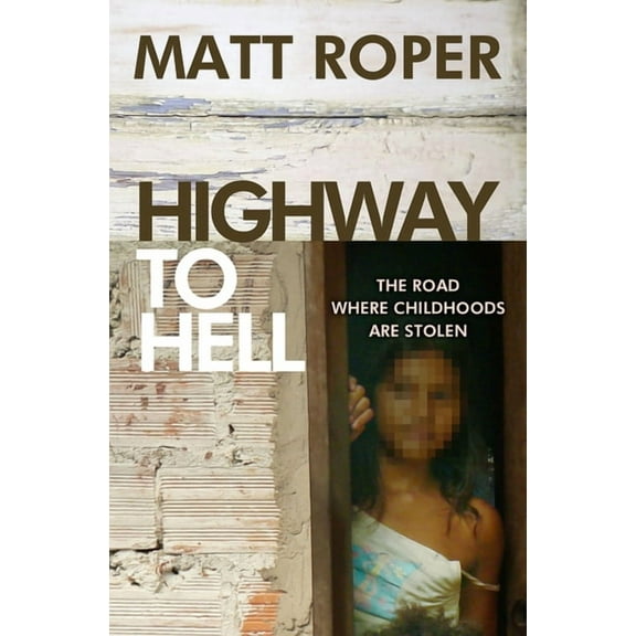 Highway to Hell: The Road Where Childhoods Are Stolen (Paperback)