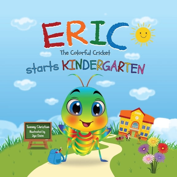 Eric The Colorful Cricket starts Kindergarten, (Paperback)