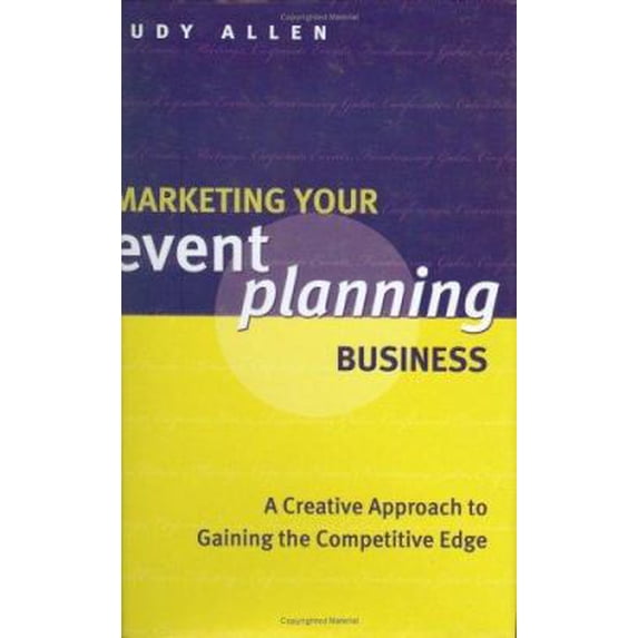 Pre-Owned Marketing Your Event Planning Business: A Creative Approach to Gaining the Competitive Edge (Hardcover) 0470833874 9780470833872