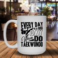 thumbnail image 2 of Good Day When Do Taekwondo Mug, Coffee Mug, White Coffee Mug 15 oz, 2 of 3