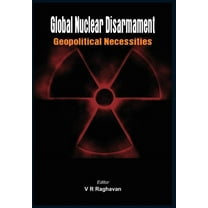 Global Nuclear Disarmament: Geopolitical Necessities (Hardcover)