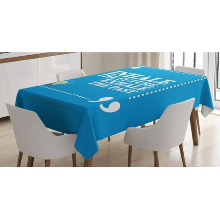 

Inhale Exhale Tablecloth Inhale the Future Exhale the Past Typography Wisdom Quote Good Life Rectangular Table Cover for Dining Room Kitchen 60 X 84 Inches Azure Blue White by Ambesonne