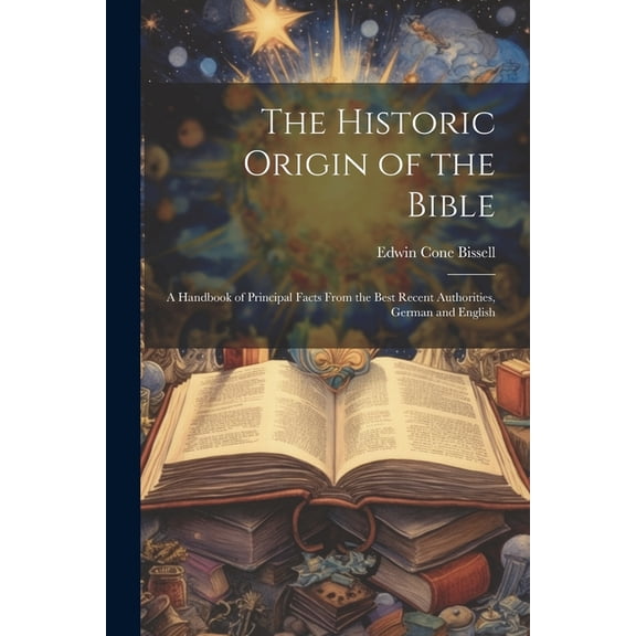 The Historic Origin of the Bible (Paperback)
