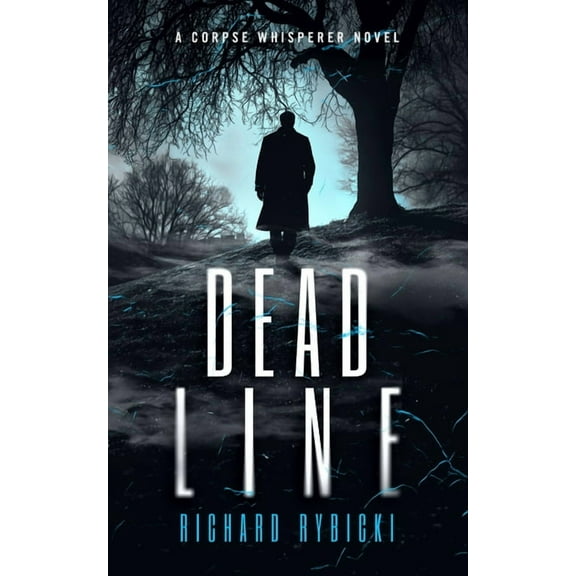 Corpse Whisperer, the Dead Line: A Supernatural Crime Thriller Where the Past Won't Stay Buried, Book 2, (Paperback)