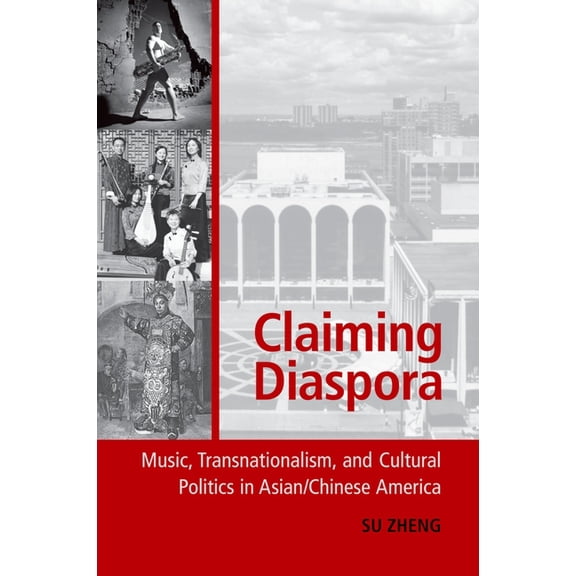 American Musicspheres Claiming Diaspora: Music, Transnationalism, and Cultural Politics in Asian/Chinese America, (Paperback)