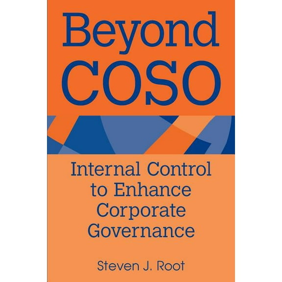 Beyond Coso: Internal Control to Enhance Corporate Governance, (Paperback)