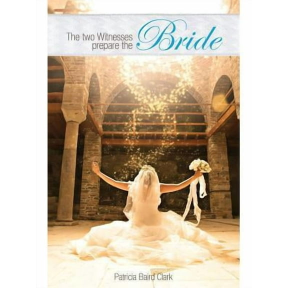 The Two Witnesses Prepare the Bride (Paperback)