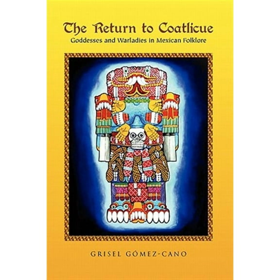 The Return to Coatlicue (Paperback) by Grisel Gomez-Cano