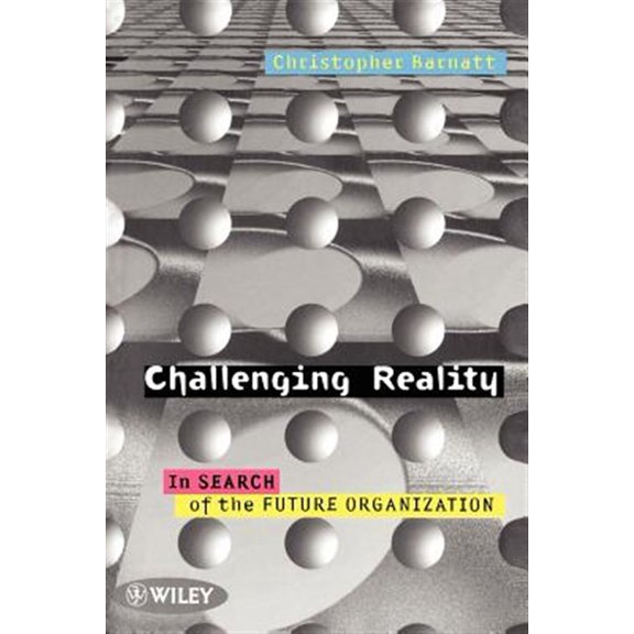 Pre-Owned Challenging Reality: In Search of the Future Organization, (Paperback)