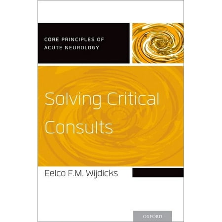 UPC: 9780190251093 | Core Principles of Acute Neurology: Solving Critical Consults (Paperback)