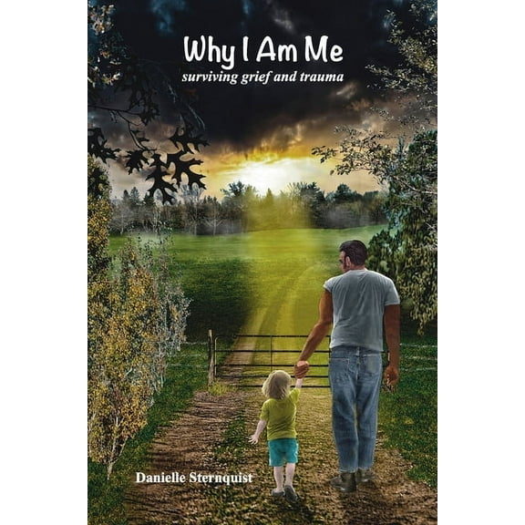 Why I Am Me: Surviving Grief and Trauma, (Paperback)