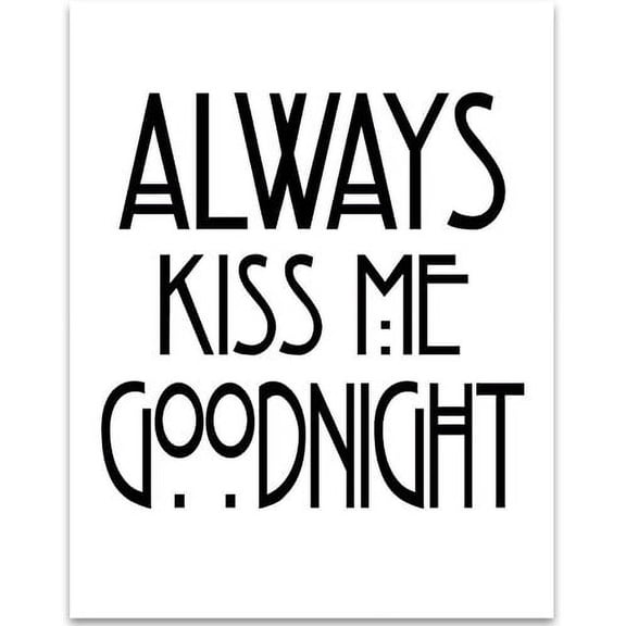 Always Kiss Me Goodnight - 11x14 Unframed Typography Art Print - Great Inspirational Gift