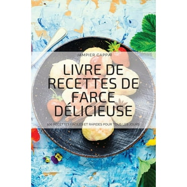 Livre de Recettes de Farce Délicieuse: 100 Recettes Faciles Et Rapides Pour Tous Les Jours (Paperback)