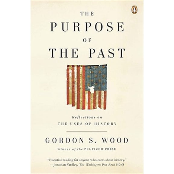 Pre-Owned The Purpose of the Past: Reflections on the Uses of History (Paperback) 0143115049 9780143115045
