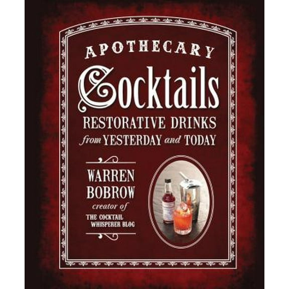 Pre-Owned Apothecary Cocktails: Restorative Drinks from Yesterday and Today (Unknown) 1592335845 9781592335848