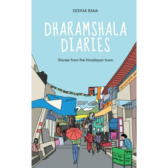 Dharamshala Diaries: Stories from the Himalayan Town, (Paperback)