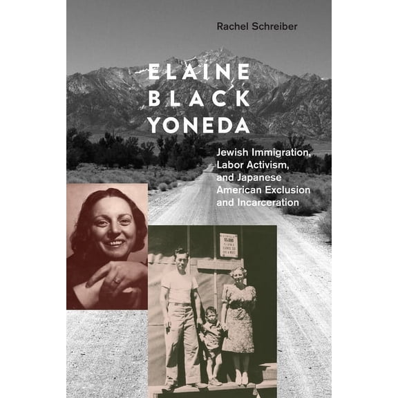 Elaine Black Yoneda: Jewish Immigration, Labor Activism, and Japanese American Exclusion and Incarceration, (Paperback)