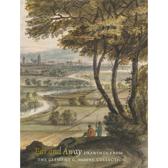 Far and Away: Drawings from the Clement C. Moore Collection, (Hardcover)