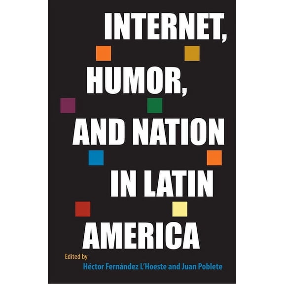 Reframing Media, Technology, and Culture Internet, Humor, and Nation in Latin America, (Hardcover)