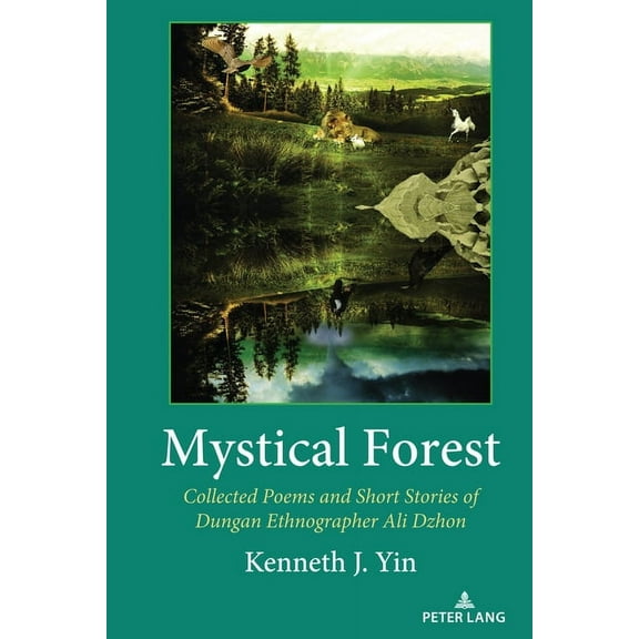 Mystical Forest: Collected Poems and Short Stories of Dungan Ethnographer Ali Dzhon (Hardcover)