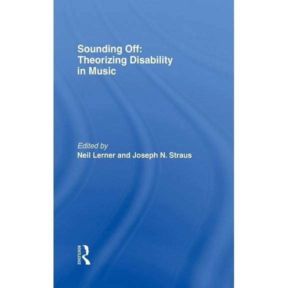 Sounding Off: Theorizing Disability in Music, (Hardcover)