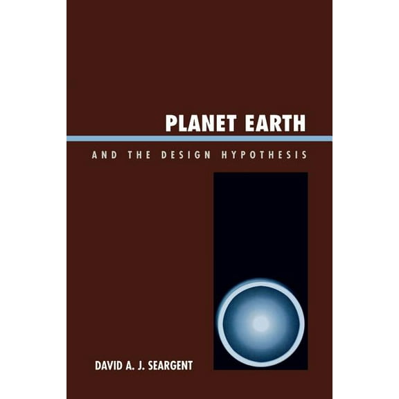Planet Earth and the Design Hypothesis, (Paperback)