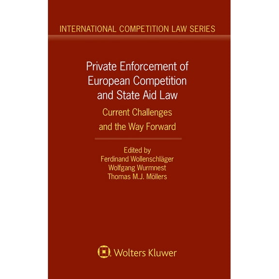 Private Enforcement of European Competition and State Aid Law: Current Challenges and the Way Forward, (Hardcover)