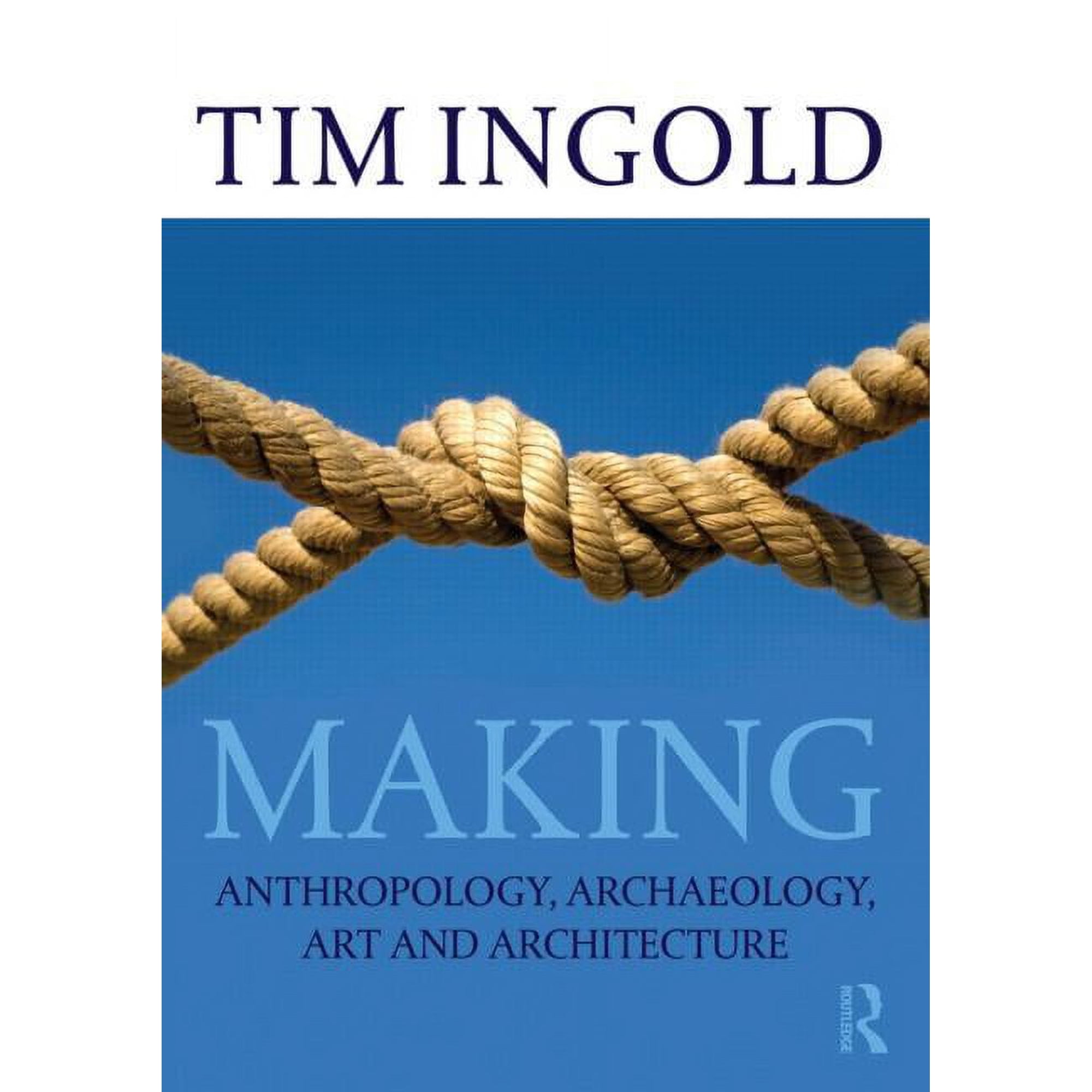 Making: Anthropology Archaeology Art and Architecture (Paperback)