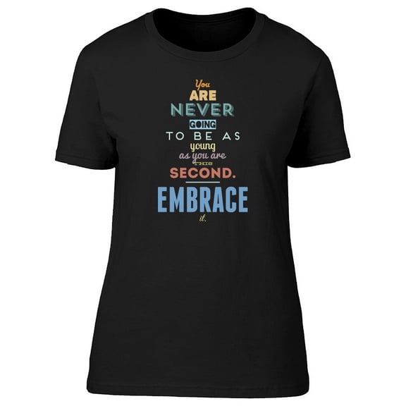 Youre Young, Embrace It, Quote T-Shirt Women -Image by Shutterstock, Female x-Large