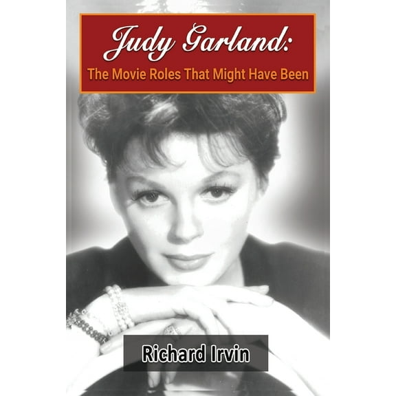 Judy Garland: The Movie Roles That Might Have Been, (Paperback)