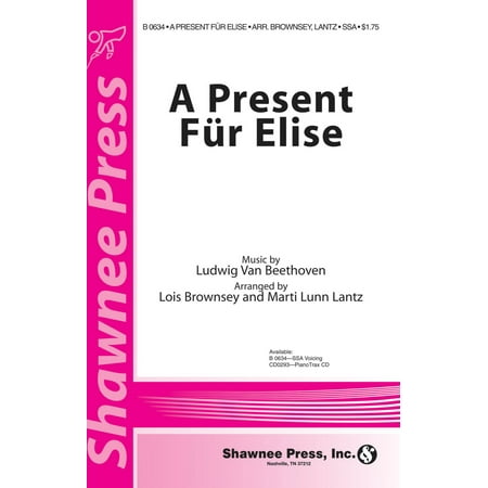 Shawnee Press A Present Fur Elise SSA composed by Ludwig van Beethoven arranged by Marti Lunn (Fur Elise Best Version)