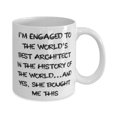 thumbnail image 2 of I'm Engaged to the World's Best Architect in the History of the World.and Yes, She 15oz Mug, Fiance Cup, Unique Idea For Fiance, 2 of 2