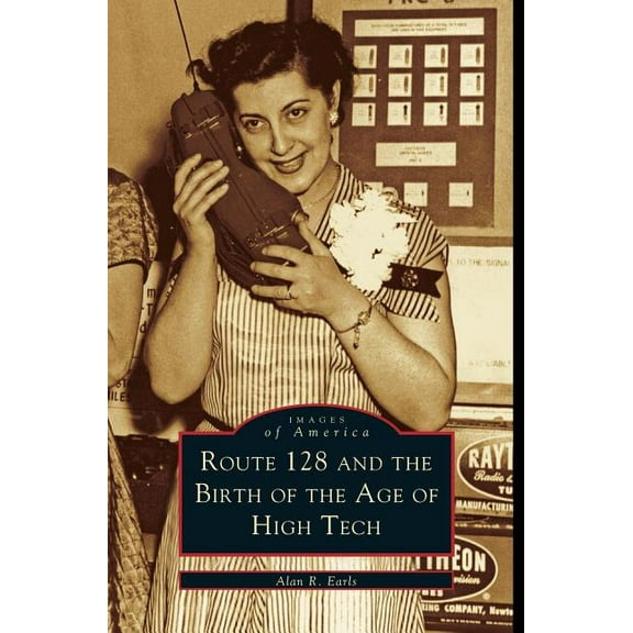 Route 128 and the Birth of the Age of High Tech (Hardcover)