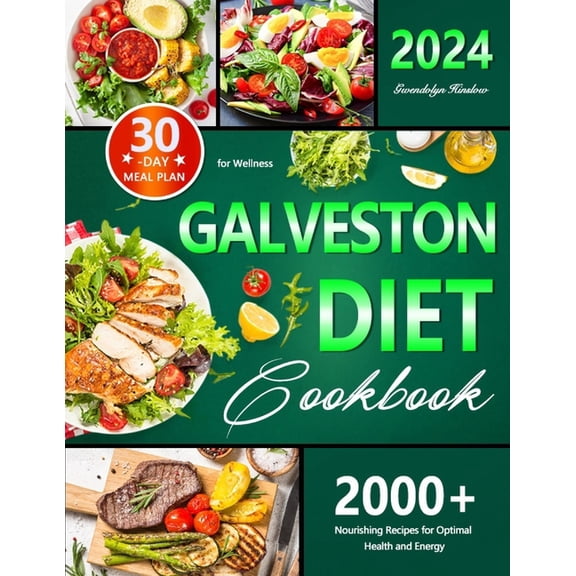 Galveston Diet Cookbook: 30-Day Meal Plan for Wellness, 2000  Nourishing Recipes for Optimal Health and Energy, (Paperback)