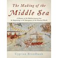 thumbnail image 2 of The Making of the Middle Sea: A History of the Mediterranean from the Beginning to the Emergence of the Classical World, (Hardcover), 2 of 3