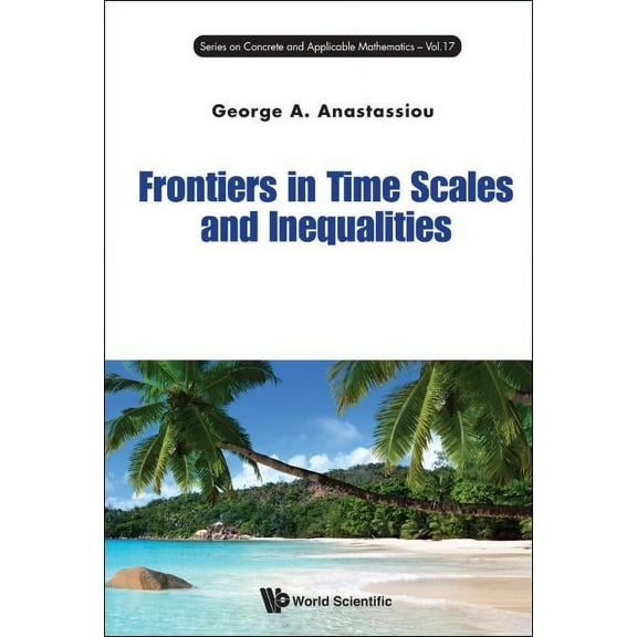 Concrete and Applicable Mathematics Frontiers in Time Scales and Inequalities, Book 17, (Hardcover)