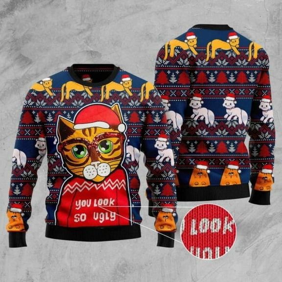 Cat You Look So Ugly Ugly Christmas Sweater, Christmas Cat Ugly Sweater, Ugly Cat Xmas Sweater
