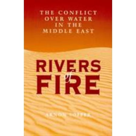 Pre-Owned Rivers of Fire: The Conflict over Water in the Middle East (Paperback) 084768511X 9780847685110